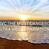 The Most Dangerous Ultra Violet Radiation With The Least Awareness