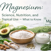 Magnesium: Science, Nutrition, and Topical Use — What to Know